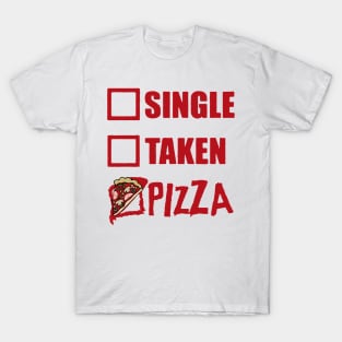 My Relationship Status Is Pizza Funny Single Taken T-Shirt